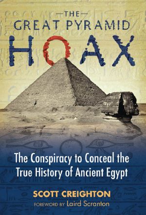 The Great Pyramid Hoax · The Conspiracy to Conceal the True History of Ancient Egypt