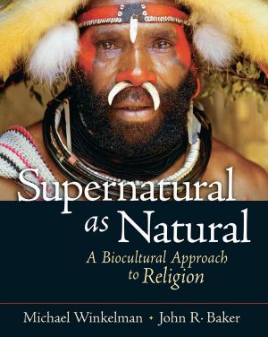 Supernatural as Natural · A Biocultural Approach to Religion