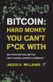 Bitcoin: Hard Money You Can't F*ck With: Why bitcoin will be the next global reserve currency