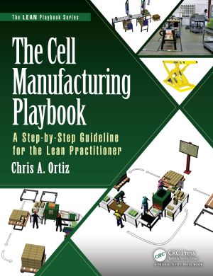 The Cell Manufacturing Playbook · A Step-By-Step Guideline for the Lean Practitioner