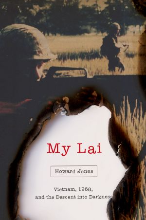 My Lai · Vietnam, 1968, and the Descent Into Darkness (Pivotal Moments in American History)