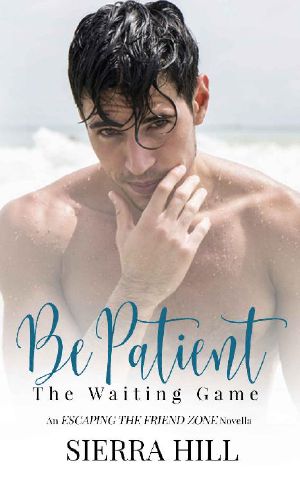 Be Patient · the Waiting Game (Escaping the Friend Zone Book 4)