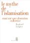 Le Mythe De L'Islamisation · Essai Sur Une Obsession Collective
