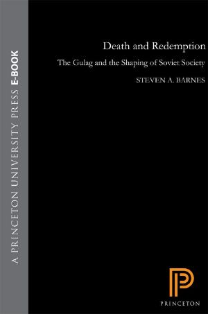 Death and Redemption · the Gulag and the Shaping of Soviet Society
