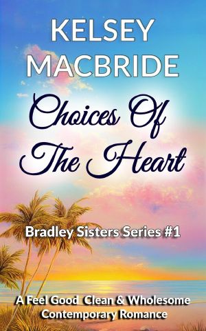 Choices of the Heart--A Christian Clean & Wholesome Contemporary Romance