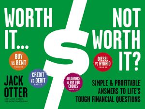 Worth It… Not Worth It? · Simple & Profitable Answers to Life’s Tough Financial Questions