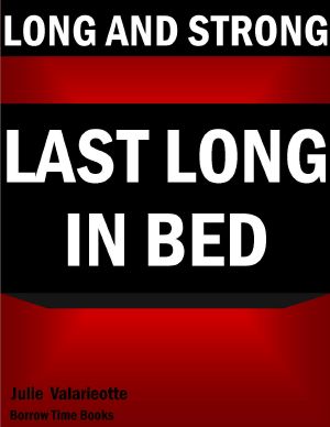 Long & Strong · How to Last Longer in Bed - Borrow Time Books