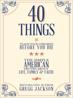 40 Things to Teach Your Children Before You Die