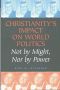 Christianity's Impact on World Politics · Not by Might, not by Power