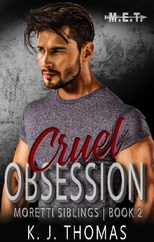 Cruel Obsession: A Dark Mafia Romance: (Moretti Siblings Book 2)