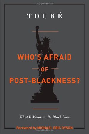 Who's Afraid of Post-Blackness? · What It Means to Be Black Now