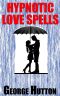 Hypnotic Love Spells · Make Any Man Fall Desperately in Love With You