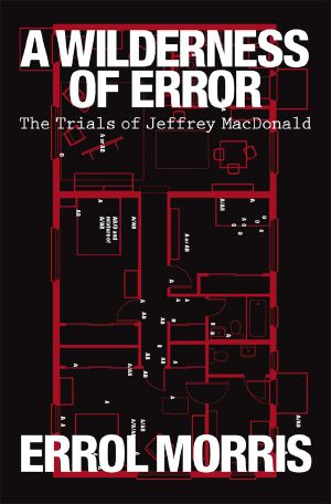 A Wilderness of Error · The Trials of Jeffrey MacDonald