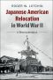 Japanese American Relocation in World War II · A Reconsideration