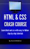 HTML & CSS Crash Course · Learn Html and Css With Easy to Follow-Step-By-Step Tutorials