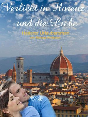 Verliebt in Florenz und in die Liebe