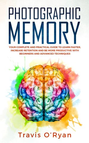 Photographic Memory · Your Complete and Practical Guide to Learn Faster