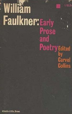 William Faulkner · Early Prose and Poetry