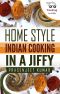 Home Style Indian Cooking in a Jiffy (How to Cook Everything in a Jiffy, #6)