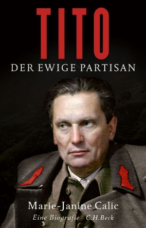 Tito. Der ewige Partisan