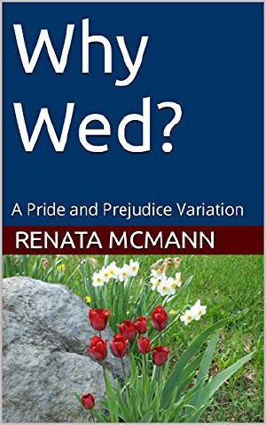 Why Wed?: A Pride and Prejudice Variation