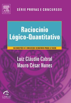 Raciocínio Lógico-Quantitativo - Teoria E 450 Questões Comentadas - Série Provas E Concursos