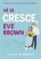 Vê se cresce, Eve Brown (Irmãs Brown)