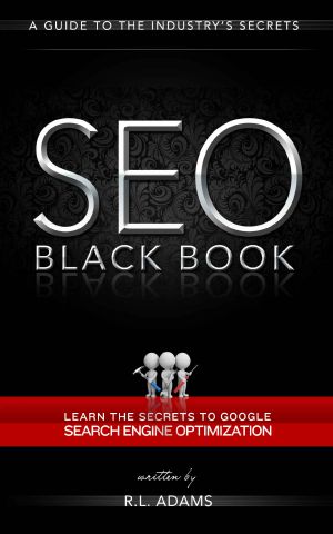 SEO Black Book - a Guide to the Search Engine Optimization Industry's Secrets (The SEO Series)