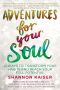 Adventures for Your Soul · 21 Ways to Transform Your Habits and Reach Your Full Potential