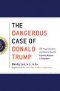 The Dangerous Case of Donald Trump