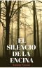 El silencio de la Encina