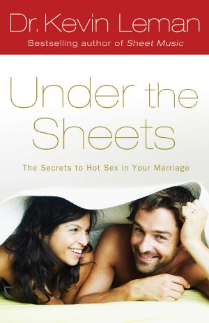 Under the Sheets · the Secrets to Hot Sex in Your Marriage