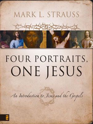 Four Portraits, One Jesus · A Survey of Jesus and the Gospels