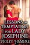 Lessons in Temptation for Lady Josephine · A Steamy Historical Regency Romance Novel