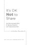 It's OK Not to Share and Other Renegade Rules for Raising Competent and Compassionate Kids