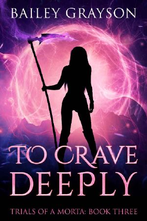 To Crave Deeply (Trials Of A Morta Book 3)