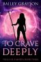 To Crave Deeply (Trials Of A Morta Book 3)