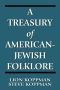 A Treasury of American-Jewish Folklore