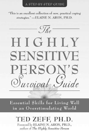 The Highly Sensitive Person's Survival Guide · Essential Skills for Living Well in an Overstimulating World (Step-By-Step Guides)