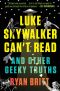 Luke Skywalker Can't Read · and Other Geeky Truths