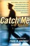 Catch Me if You Can · Amazing True Story of the Youngest and Most Daring Con Man in the History of Fun and Profit