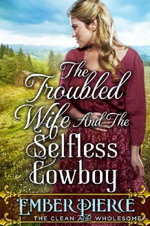 The Troubled Wife and the Selfless Cowboy · A Clean Western Historical Romance Novel