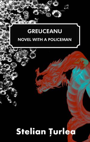 Greuceanu - Novel with a Policeman