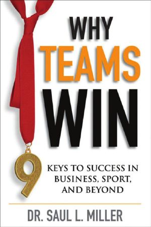 Why Teams Win · 9 Keys to Success In Business, Sport and Beyond (Jb Foreign Imprint Series - Canada.)