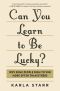 Can You Learn to Be Lucky?, Why Some People Seem to Win More Often Than Others