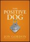 The Positive Dog · A Story About the Power of Positivity
