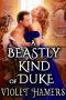 A Beastly Kind of Duke: A Steamy Historical Regency Romance Novel