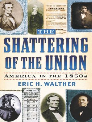 The Shattering of the Union (The American Crisis Series · Books on the Civil War Era)