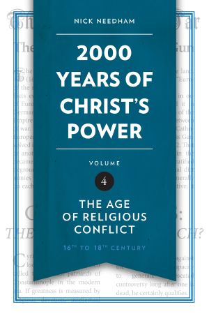 2,000 Years of Christ's Power Vol. 4 · The Age of Religious Conflict