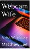 Webcam Wife - A Hot Wife Story